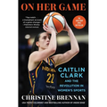 On Her Game: Caitlin Clark and the Revolution in Women's Sports