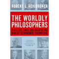 The Worldly Philosophers: The Lives, Times, and Ideas of the Great Economic Thinkers