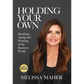 Holding Your Own: Speaking, Acting, and Winning in the Business World