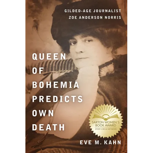 Queen of Bohemia Predicts Own Death: Gilded-Age Journalist Zoe Anderson Norris