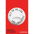 Get on the Job and Organize: Standing Up for a Better Workplace and a Better World