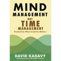 Mind Management, Not Time Management: Productivity When Creativity Matters