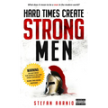 Hard Times Create Strong Men