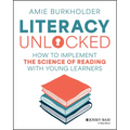 Literacy Unlocked: How to Implement the Science of Reading with Young Learners
