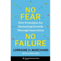 No Fear, No Failure: Five Principles for Sustaining Growth Through Innovation