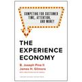 The Experience Economy, with a New Preface by the Authors: Competing for Customer Time, Attention, and Money