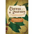 Coffee Nation: How One Commodity Transformed the Early United States