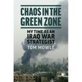 Chaos in the Green Zone: My Time as an Iraq War Strategist