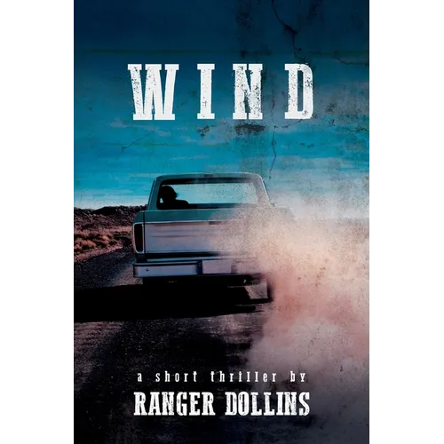 Wind: A short thriller by Ranger Dollins