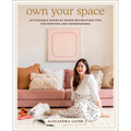 Own Your Space: Attainable Room-By-Room Decorating Tips for Renters and Homeowners