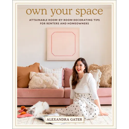 Own Your Space: Attainable Room-By-Room Decorating Tips for Renters and Homeowners