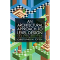 Architectural Approach to Level Design: Second Edition