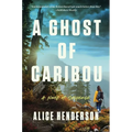 A Ghost of Caribou: A Novel of Suspense