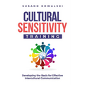 Cultural Sensitivity Training: Developing the Basis for Effective Intercultural Communication