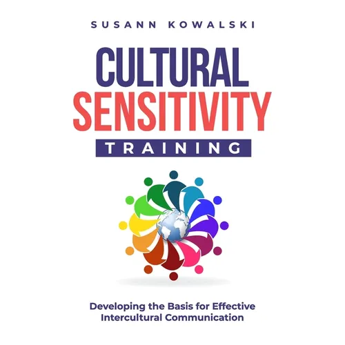 Cultural Sensitivity Training: Developing the Basis for Effective Intercultural Communication