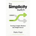 The Simplicity Switch: Turning Complex Business Into Simple Success