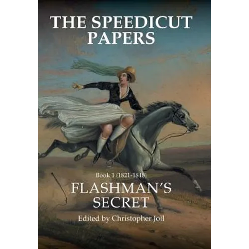 The Speedicut Papers: Book 1 (1821-1848): Flashman's Secret
