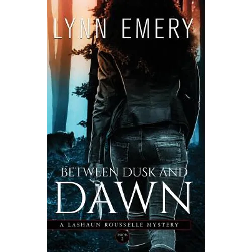 Between Dusk and Dawn: A LaShaun Rousselle Mystery