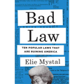 Bad Law: Ten Popular Laws That Are Ruining America