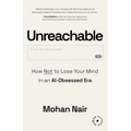 Unreachable: How to Not Lose Your Mind in an AI-Obsessed Era