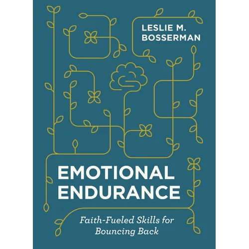Emotional Endurance: Faith-Fueled Skills for Bouncing Back