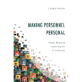 Making Personnel Personal: Human Resource Leadership for K-12 Schools