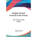 Adolphe Monod's Farewell To His Friends: And To The Church (1858)