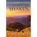 I Won't Be Shaken: A Story of Overcoming the Odds