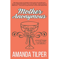Mother Anonymous: Babies.Bottles.Breakdowns