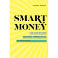 Smart Money: The Step-By-Step Personal Finance Plan to Crush Debt