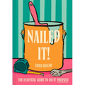 Nailed It!: The Essential Guide to Do It Yourself