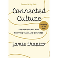 Connected Culture: The New Science for Thriving Teams and Cultures