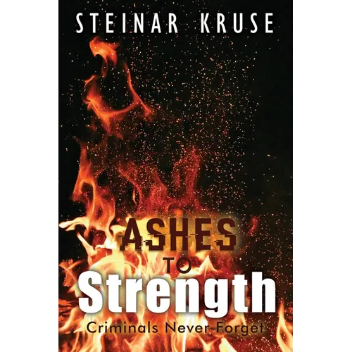 Ashes to Strength: Criminals Never Forget