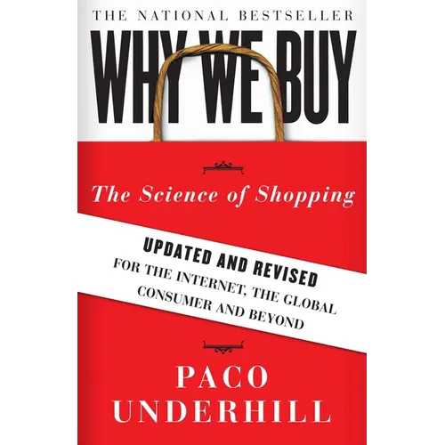 Why We Buy: The Science of Shopping--Updated and Revised for the Internet, the Global Consumer, and Beyond