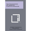 The Foundations Of American Constitutionalism
