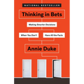 Thinking in Bets: Making Smarter Decisions When You Don't Have All the Facts