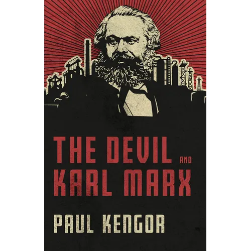 The Devil and Karl Marx: Communism's Long March of Death, Deception, and Infiltration