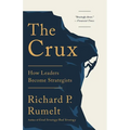The Crux: How Leaders Become Strategists