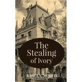 The Stealing of Ivory