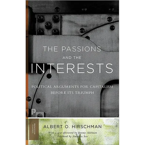 The Passions and the Interests: Political Arguments for Capitalism Before Its Triumph