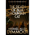 The Death of Blue Mountain Cat: A Caleb & Thinnes Mystery