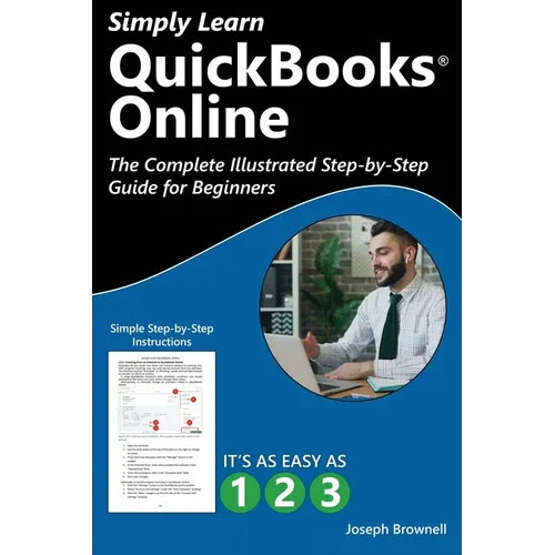 Simply Learn QuickBooks Online: The Complete Illustrated Step-by-Step Guide for Beginners