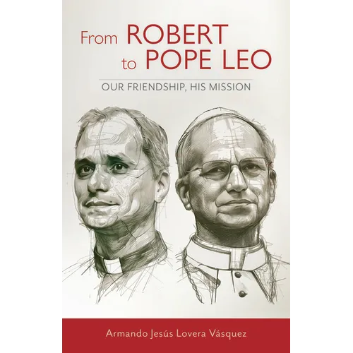 From Robert to Pope Leo: Our Friendship, His Mission