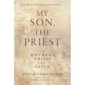 My Son, the Priest: A Mother's Crisis of Faith