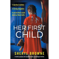Her First Child: A totally gripping and unputdownable psychological thriller