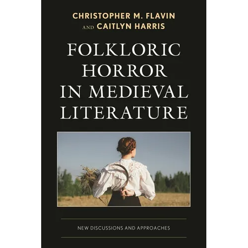 Folkloric Horror in Medieval Literature: New Discussions and Approaches