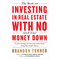 The Book on Investing in Real Estate with No (and Low) Money Down: Creative Strategies for Investing in Real Estate Using Other People's Money