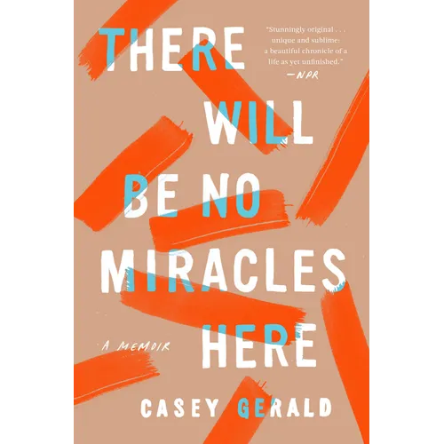 There Will Be No Miracles Here: A Memoir