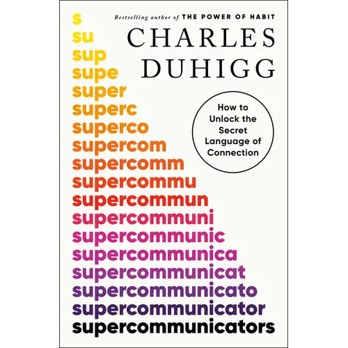 Supercommunicators: How to Unlock the Secret Language of Connection