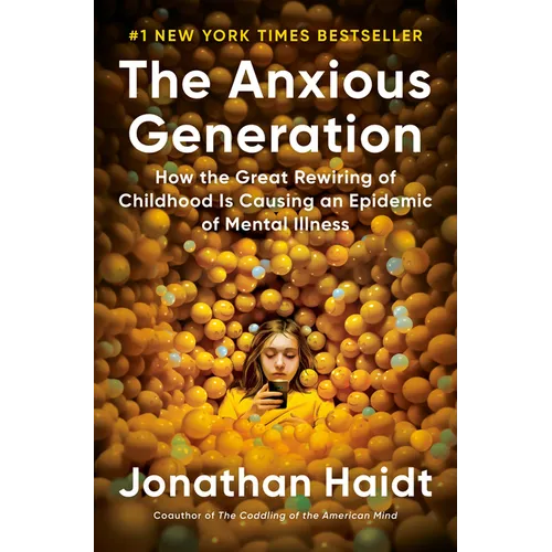The Anxious Generation: How the Great Rewiring of Childhood Is Causing an Epidemic of Mental Illness